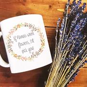If (you) were flowers Mug